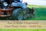how to make a hydrostatic lawn mower faster